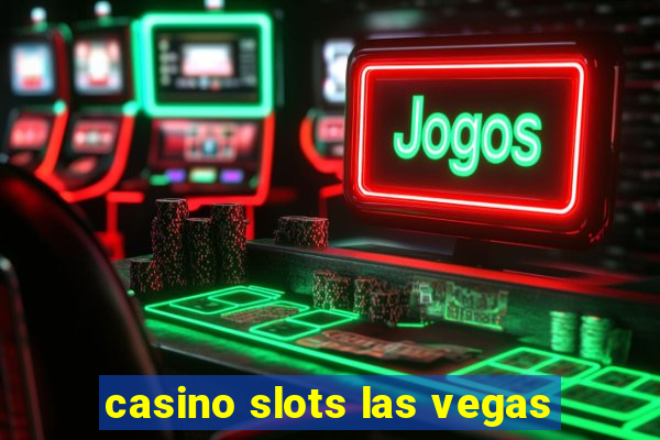 casino slots las vegas