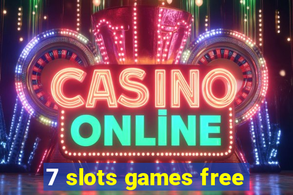 7 slots games free