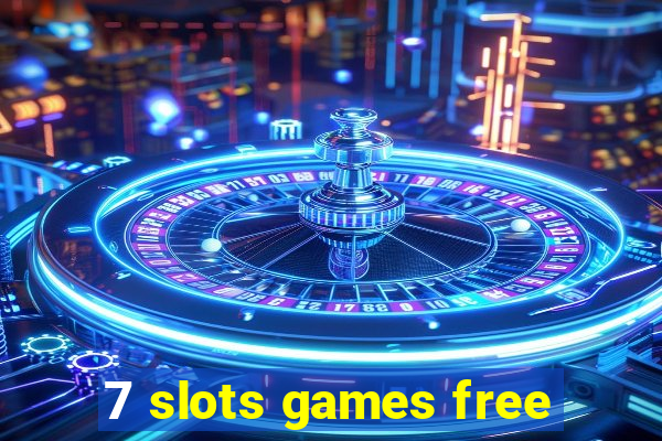 7 slots games free