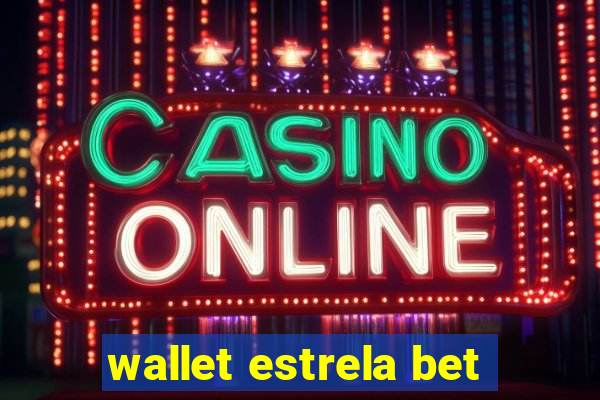 wallet estrela bet