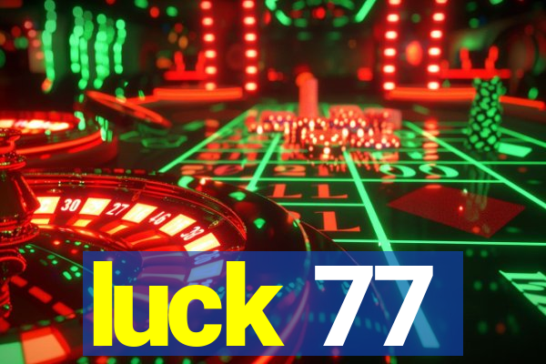 luck 77