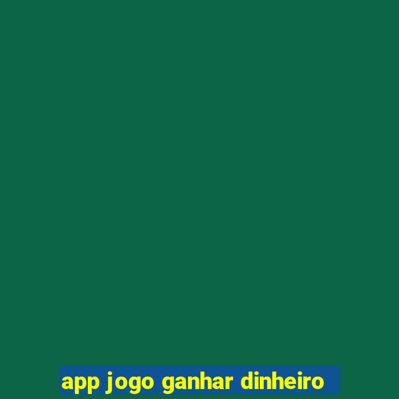 app jogo ganhar dinheiro