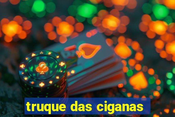 truque das ciganas