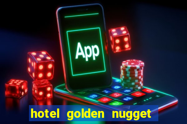 hotel golden nugget casino las vegas