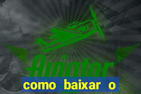 como baixar o aplicativo esporte bet