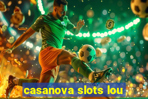 casanova slots lou