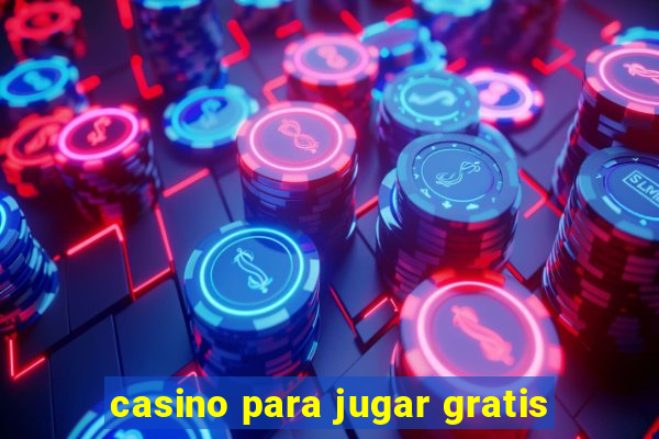 casino para jugar gratis