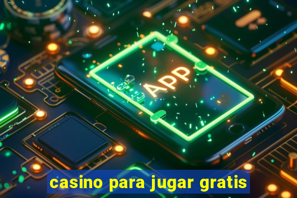 casino para jugar gratis