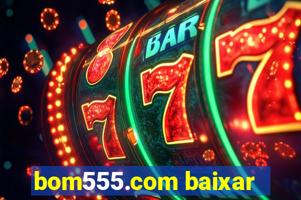 bom555.com baixar