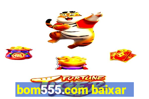 bom555.com baixar