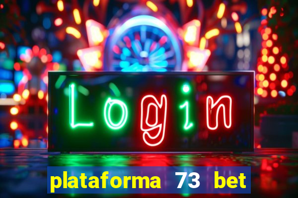 plataforma 73 bet é confiável