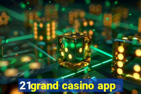 21grand casino app