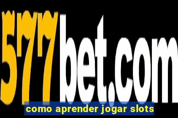 como aprender jogar slots