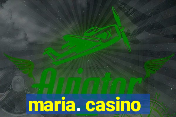 maria. casino