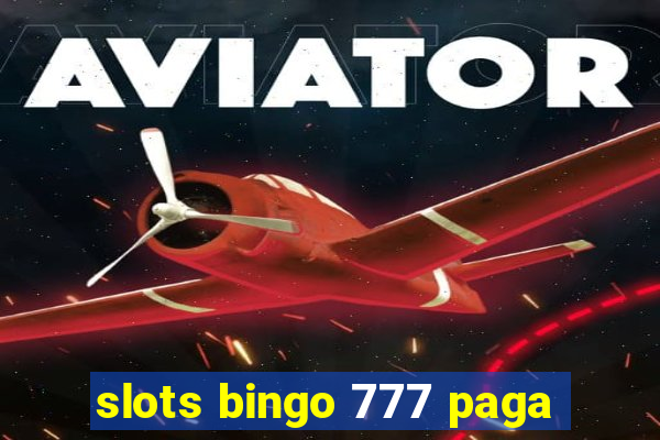 slots bingo 777 paga