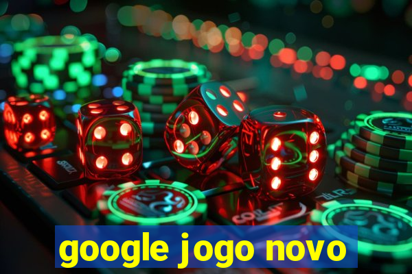 google jogo novo