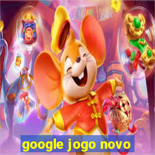 google jogo novo