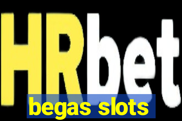 begas slots