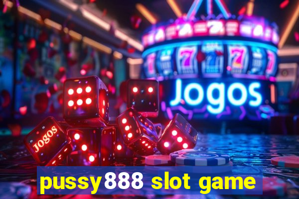 pussy888 slot game