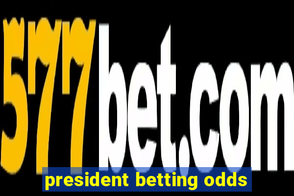 president betting odds