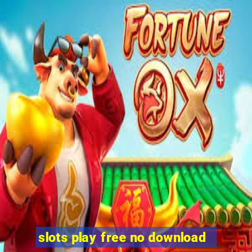 slots play free no download