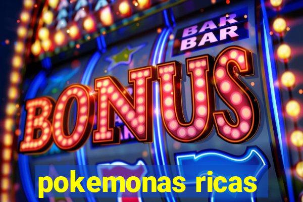 pokemonas ricas