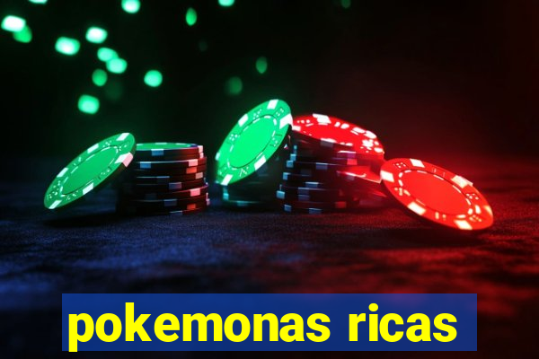 pokemonas ricas