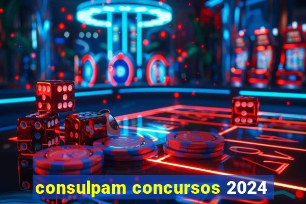 consulpam concursos 2024