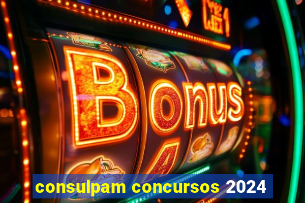 consulpam concursos 2024