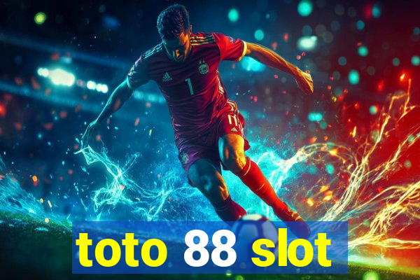 toto 88 slot