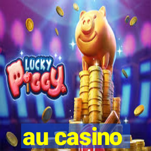 au casino