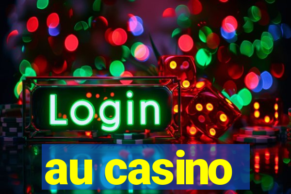 au casino