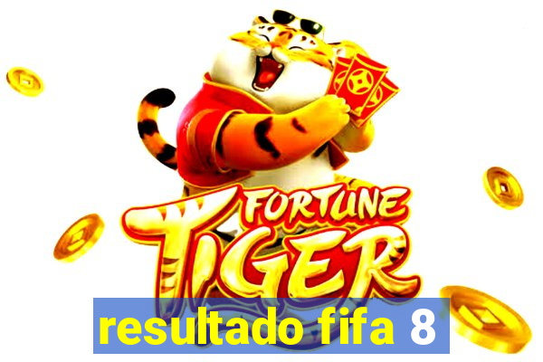 resultado fifa 8