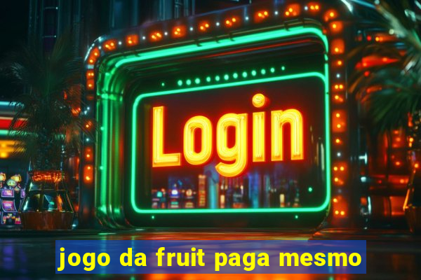 jogo da fruit paga mesmo