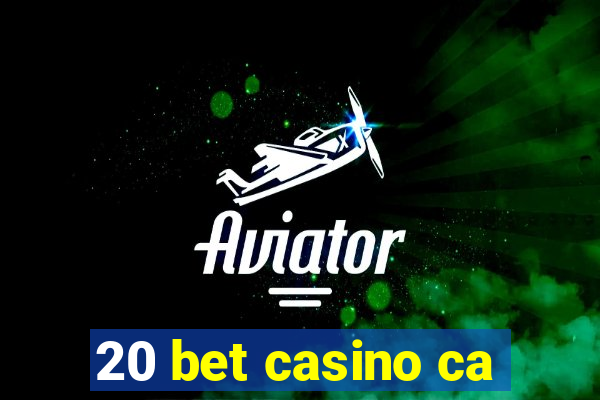 20 bet casino ca