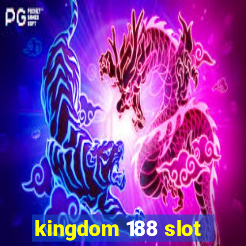 kingdom 188 slot