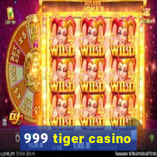 999 tiger casino