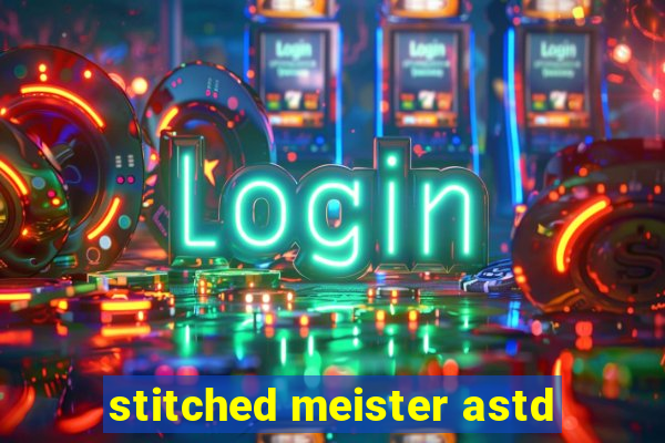 stitched meister astd