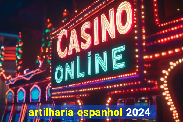 artilharia espanhol 2024