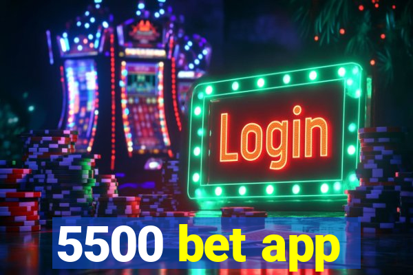 5500 bet app