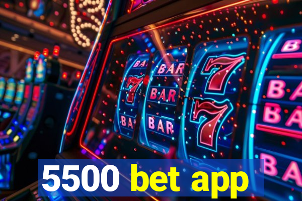 5500 bet app