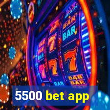 5500 bet app