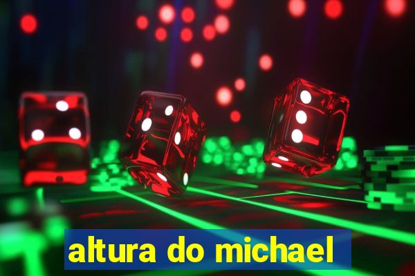 altura do michael