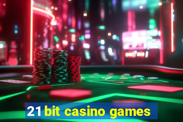 21 bit casino games