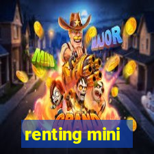 renting mini