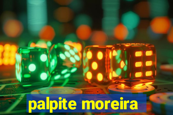 palpite moreira