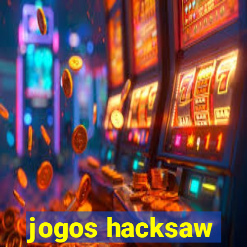 jogos hacksaw