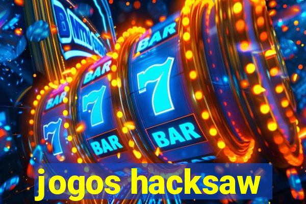 jogos hacksaw