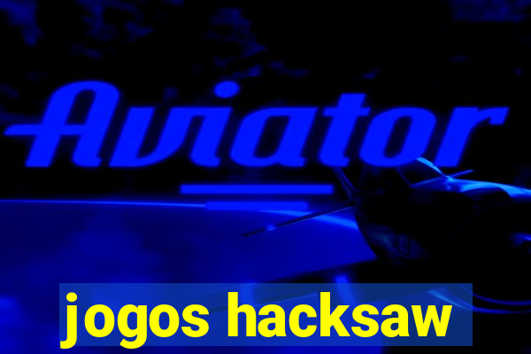 jogos hacksaw