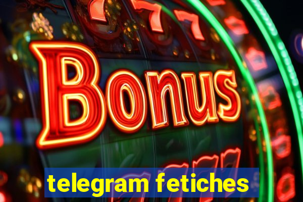 telegram fetiches